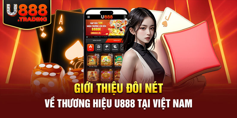 Giới thiệu đôi nét về thương hiệu U888 tại Việt Nam