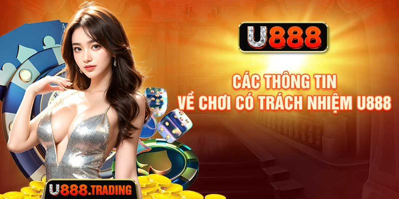 Các thông tin về chơi có trách nhiệm U888