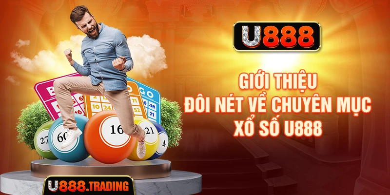 Giới thiệu đôi nét về chuyên mục xổ số U888