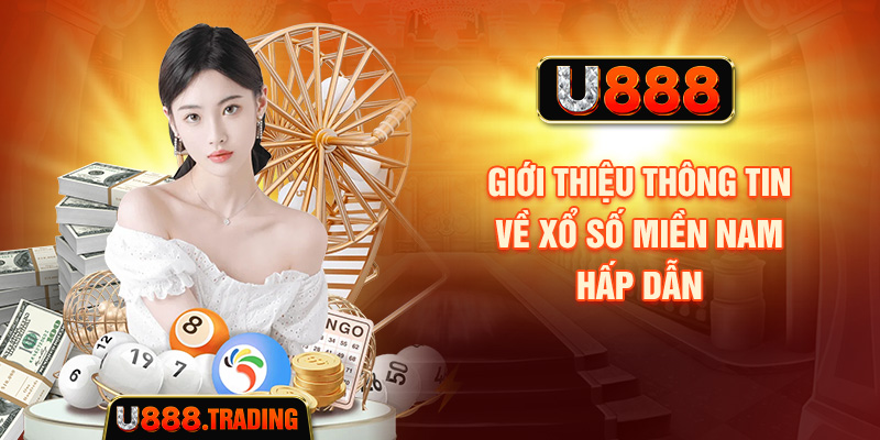 Giới thiệu thông tin về xổ số miền Nam hấp dẫn