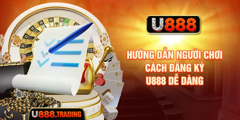 Hướng dẫn người chơi cách đăng ký U888 dễ dàng