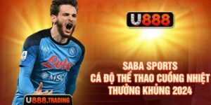 Saba Sports - Cá Độ Thể Thao Cuồng Nhiệt, Thưởng Khủng 2024