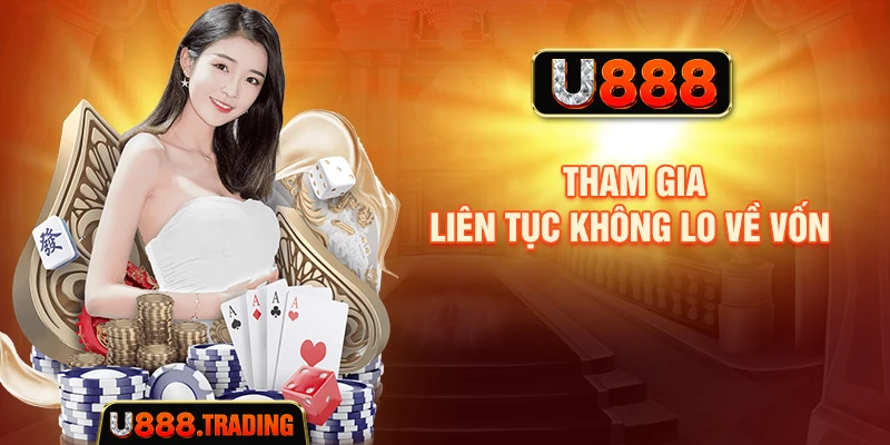 Tham gia liên tục không lo về vốn