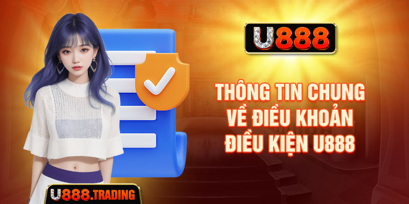 Thông tin chung về điều khoản điều kiện U888