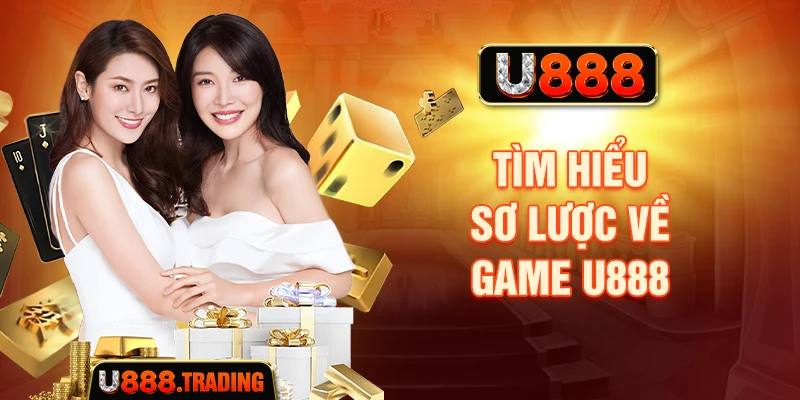 Tìm hiểu sơ lược về game U888