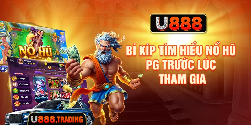 Bí kíp tìm hiểu Nổ Hũ PG trước lúc tham gia