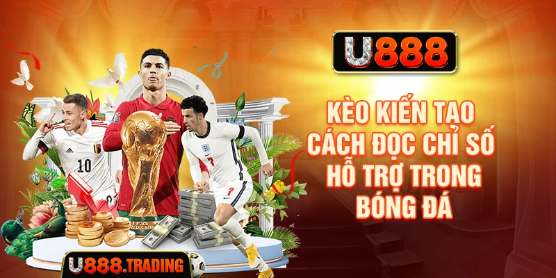 Kèo Kiến Tạo - Cách Đọc Chỉ Số Hỗ Trợ Trong Bóng Đá