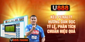 Kèo Penalty - Hướng Dẫn Đọc Tỷ Lệ, Phân Tích Chuẩn Hiệu Quả