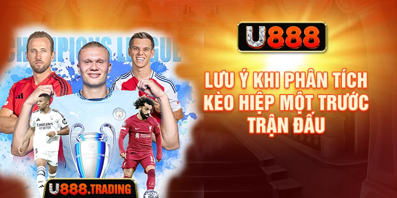 Lưu ý khi phân tích kèo hiệp một trước trận đấu