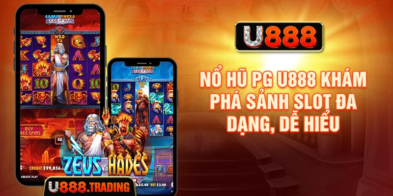 Nổ Hũ PG U888 – Khám Phá Sảnh Slot Đa Dạng, Dễ Hiểu