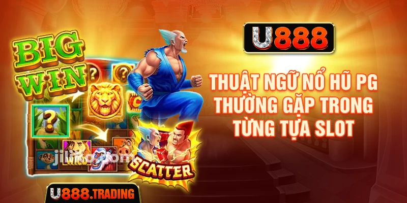 Thuật ngữ Nổ Hũ PG thường gặp trong từng tựa slot