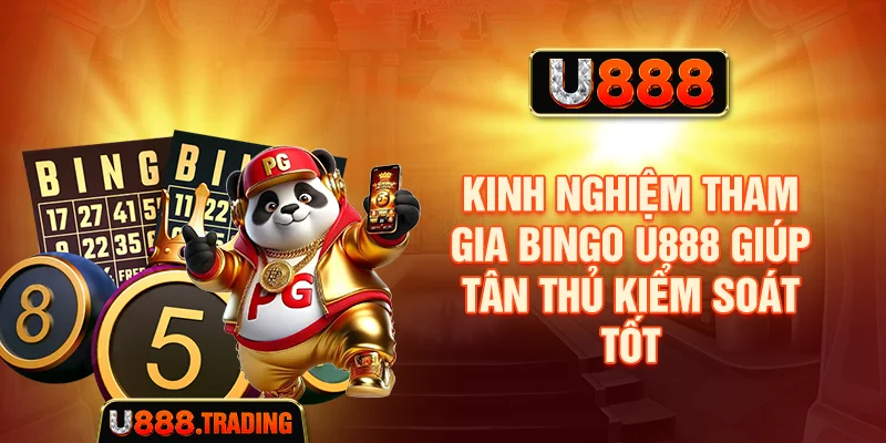 Kinh nghiệm tham gia Bingo U888 giúp tân thủ kiểm soát tốt