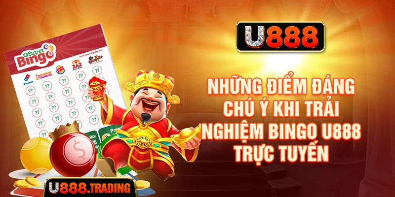 Những điểm đáng chú ý khi trải nghiệm Bingo U888 trực tuyến